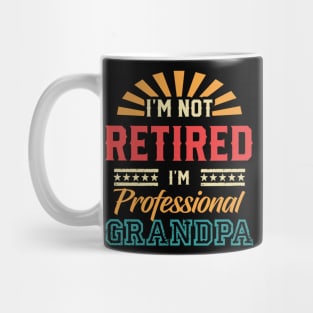 Im Not Retired Retired Grandpa Gift For Men father day Mug